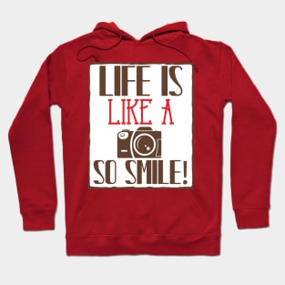 Life Is Like A Camera, So Smile Hoodie